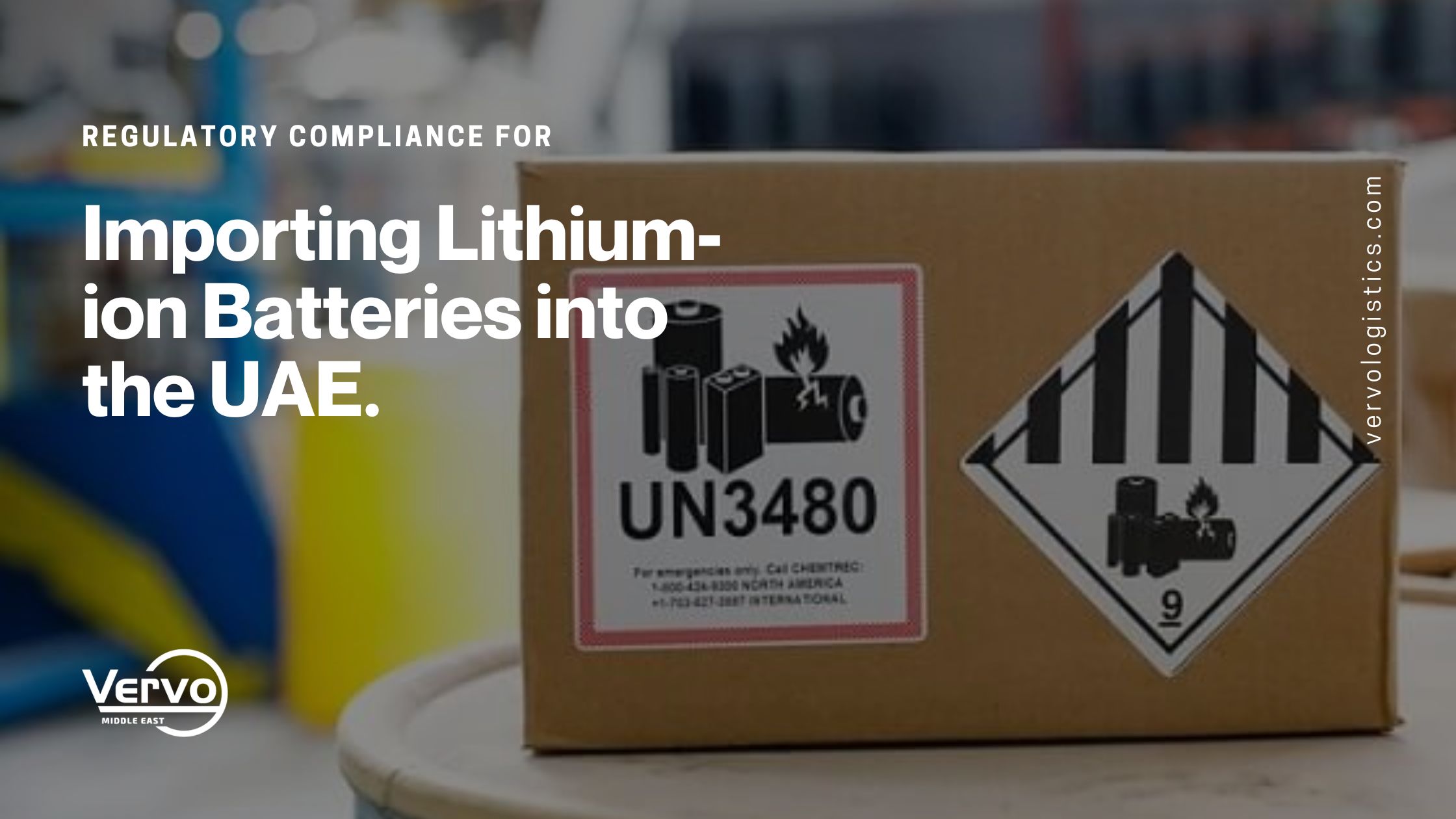 Regulatory Compliance for Importing Lithium-ion Batteries into the UAE by vervo middleeast for shipping Lithium-ion Batteries services in dubai 